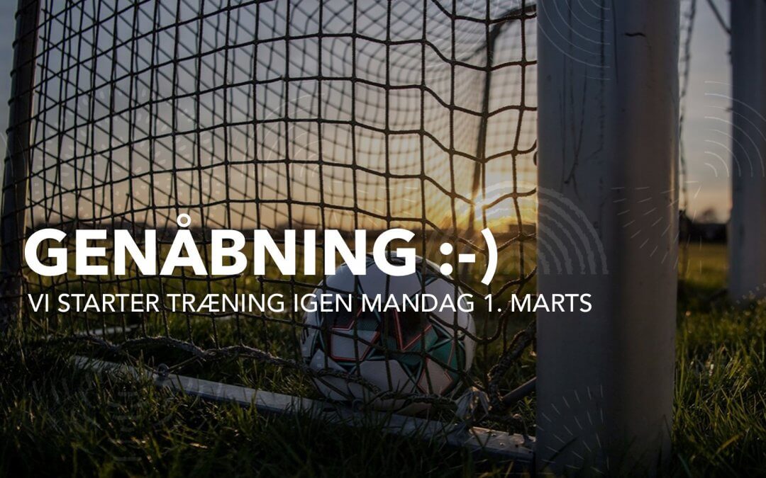 Genåbning af træning mandag 1. marts.